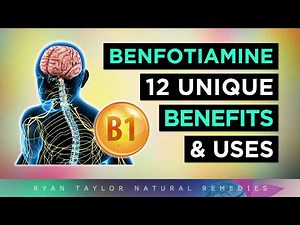 12 Benefits Of BENFOTIAMINE (Vitamin B1)