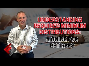 Understanding Required Minimum Distributions: A Guide for Retirees