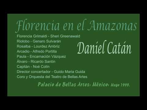 Florencia en el Amazonas - Daniel Catán (ópera completa)
