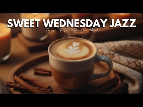 🍰 Sweet Wednesday Jazz | Café Piano Vibes for Focus, Relax & Positive Mind ☕