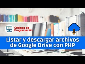 Buscar, listar y descargar archivos de Google Drive con PHP