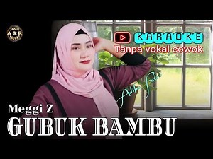 Gubuk bambu - Karaoke Tanpa vokal cowok || Meggi Z