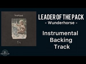 Leader of the Pack ~ Wunderhorse. - Instrumental Backing Track WITH lyrics