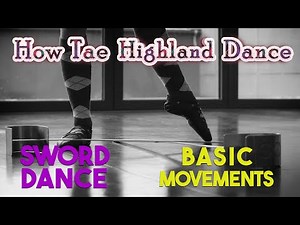 How Tae Highland Dance - Sword Dance - Basic Movements