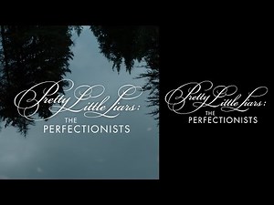 Pretty Little Liars: The Perfectionists - Opening Sequence/Intro