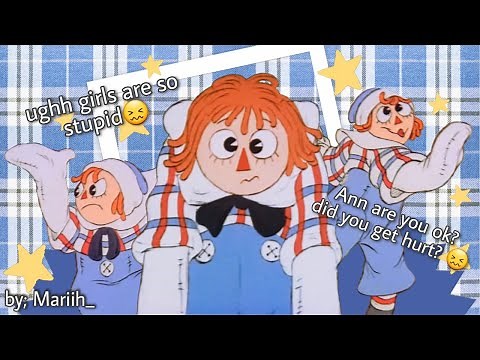 Raggedy Andy hating everyone except Ann