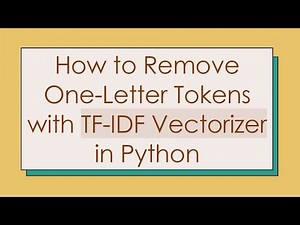 How to Remove One-Letter Tokens with TF-IDF Vectorizer in Python