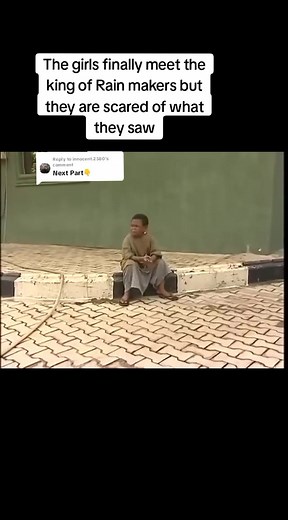 The Girls Finally Meet the King of Rain Makers But They Are Scared of What They Saw