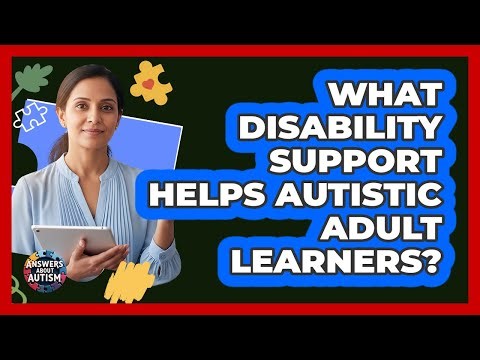 What Disability Support Helps Autistic Adult Learners?