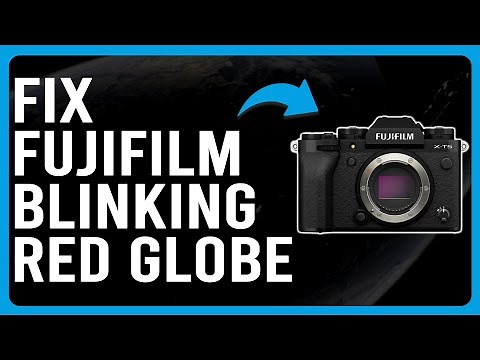 How To Fix Fujifilm Blinking Red Globe (What Causes Red Globe Blinking? - The Causes And Solutions!)