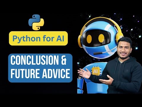 Conclusion & Future Advice | Python for AI #110