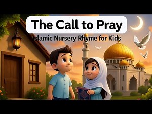 “The Call to Pray 🕌 | Islamic Nursery Rhyme for Kids | Learn Salah with Muslim Children