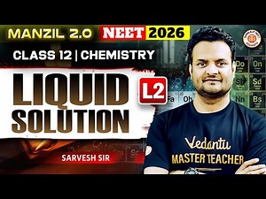 Liquid Solution Lecture - 2 | Class 12 | Chemistry | NEET 2026 | Sarvesh Sir