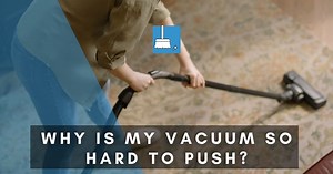 Why Is My Vacuum So Hard To Push? (Solved!) + Tips »