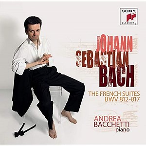 Johann Sebastian Bach, Andrea Bacchetti - The French Suites BWV 812-817