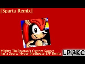 [Sparta Remix] Mighty TheSpartan's Custom Source has a Sparta Hyper Madhouse SFP Remix
