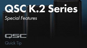 K.2 Series powered loudspeakers are packed with useful features for just about any loudspeaker application! | QSC