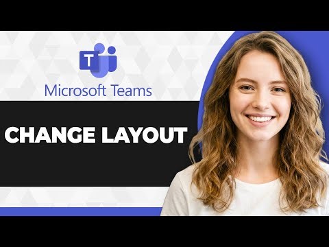 How to Change Microsoft Teams Layout (Full 2026 Guide)