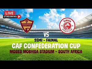 #LIVE: FULL TIME STELLENBOSCH FC 0 vs SIMBA SC 0 SEMI - FAINAL