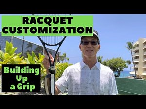 Racquet Customization [Building Up a Grip]
