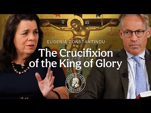 The Crucifixion of the King of Glory: Eugenia Constantinou