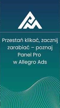 Przestań klikać, zacznij zarabiać - poznaj Panel Pro w Allegro Ads