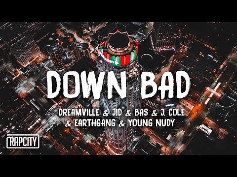 Dreamville - Down Bad (Lyrics) ft. JID, Bas, J. Cole, EARTHGANG & Young Nudy