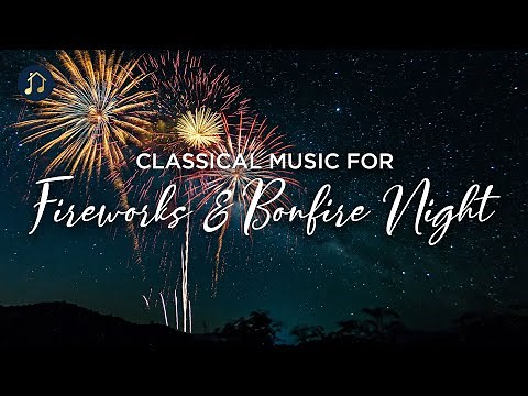 Classical Music for Fireworks and Bonfire Night