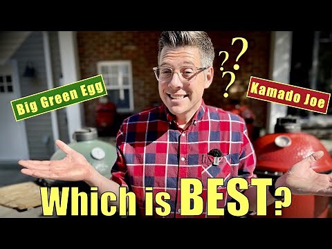 Did I pick the BEST? Big Green Egg vs Kamado Joe (newest models) ... which is BEST?