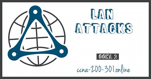 ▷ LAN Attacks » CCNA 200-301
