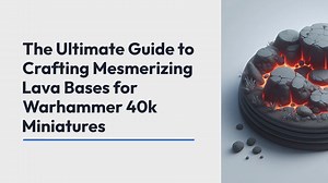 Lava Bases for Warhammer 40k Miniatures: A Powerful Guide Step-by-step Guide