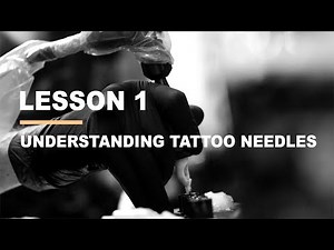 HOW TO TATTOO - LESSON 1 - Understanding Tattoo Needles