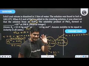Solid Lead nitrate is dissolved in 1 litre of water. The solution was found to boil at 100.15&deg...