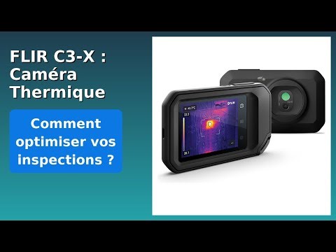 AVIS (2025) : FLIR C3-X : Caméra Thermique Compacte. DÉTAILS ESSENTIELS