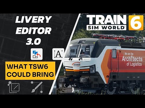 Livery Editor 3.0 – The Update TSW6 Must Deliver! (Wishlist)