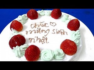 Cách làm Bánh Sinh Nhật tại nhà cho gia đình thân yêu đở tốn kém by Xanh TV