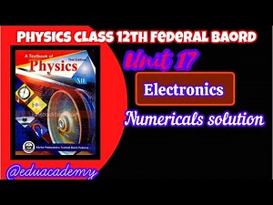 Physics class 12th Unit 17 Electronics Numericals Solution•physics Kpk board unit 17 numericals sol