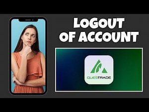 How To Logout Of Your Account On Questrade | Step By Step Guide - Questrade Tutorial