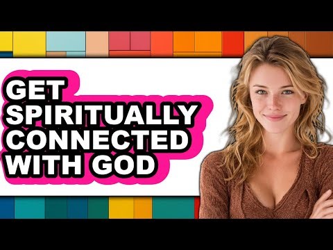 How to Get Spiritually Connected with God - Step by Step