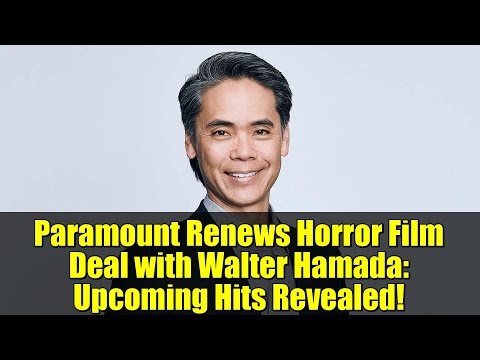 Paramount Renews Horror Film Deal with Walter Hamada: Upcoming Hits Revealed!