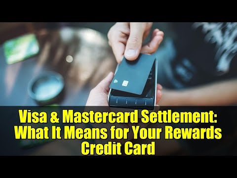Visa & Mastercard Settlement: What It Means for Your Rewards Credit Card