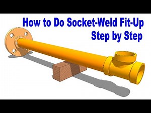 Socket-Weld Fitting Fit-Up Procedure for Piping Fabrication