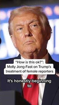 'How is this ok?': Molly Jong-Fast on Trump's treatment of female reporters