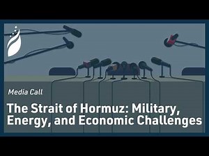 FDD Media Call: The Strait of Hormuz: The Military, Energy, and Economic Challenges