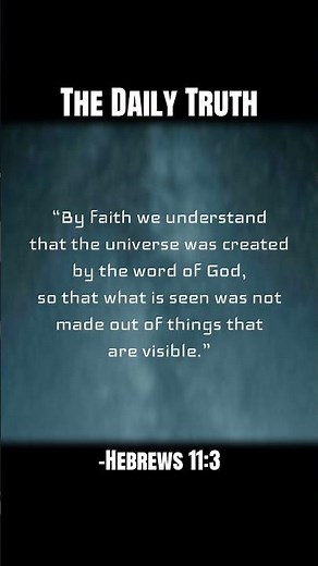 The Daily Truth | Hebrews 11:3 | #Bible #truth #faith