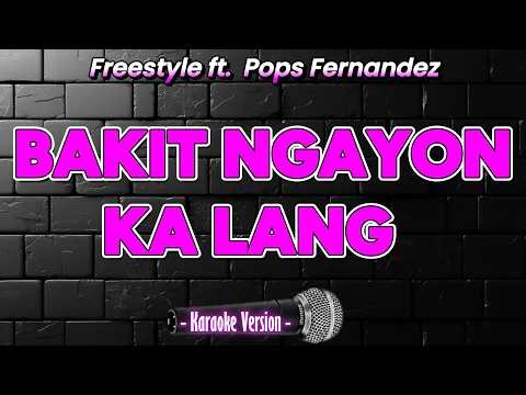 BAKIT NGAYON KA LANG - Freestyle ft. Pops Fernandez