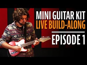 How to Build a Mini Guitar Kit Step-by-Step (Episode 1)