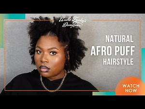 HOW TO | AFRO PUFF HAIRSTYLE | 4C HAIRSTYLES | UNCLE FUNKY'S DAUGHTER