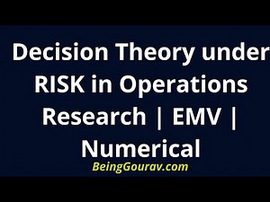 DECISION THEORY UNDER RISK IN OPERATIONS RESEARCH | EMV | NUMERICAL | BY BEINGGOURAV.COM