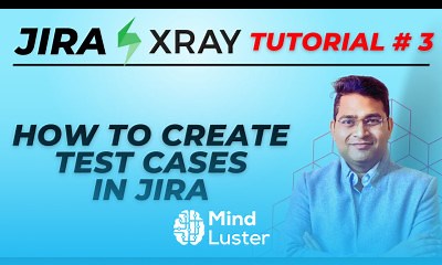 Mind Luster - Learn Jira Xray Tutorial 3 How to Create Test Cases in Jira Xray